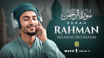 Relaxing Surah Rahman سورة الرحمن | Superb Voice Will TOUCH Your HEART إن شاء الله | Zikrullah TV