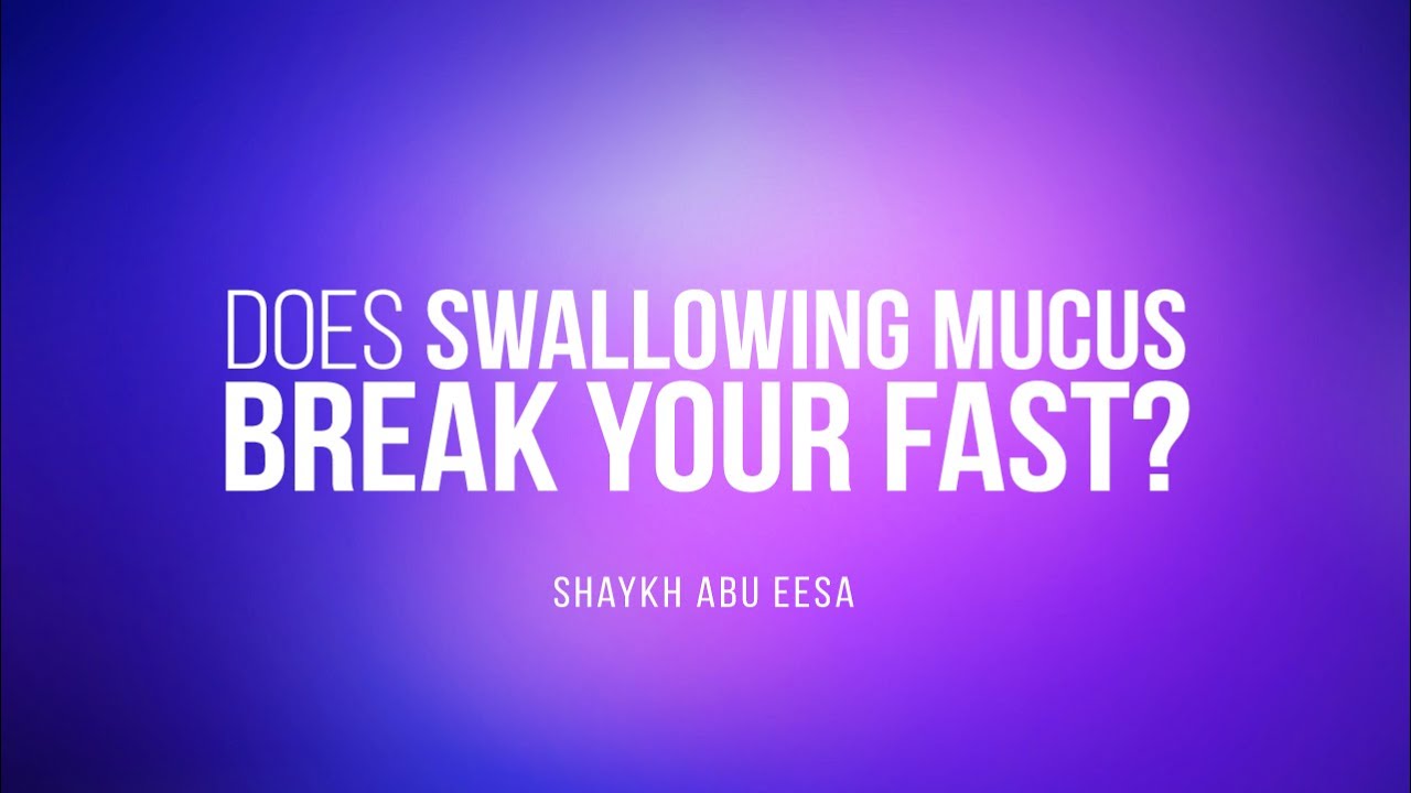 Does Swallowing Mucus Break Your Fast? | Shaykh Abu Eesa | Faith IQ