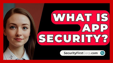 What Is App Security? - SecurityFirstCorp.com