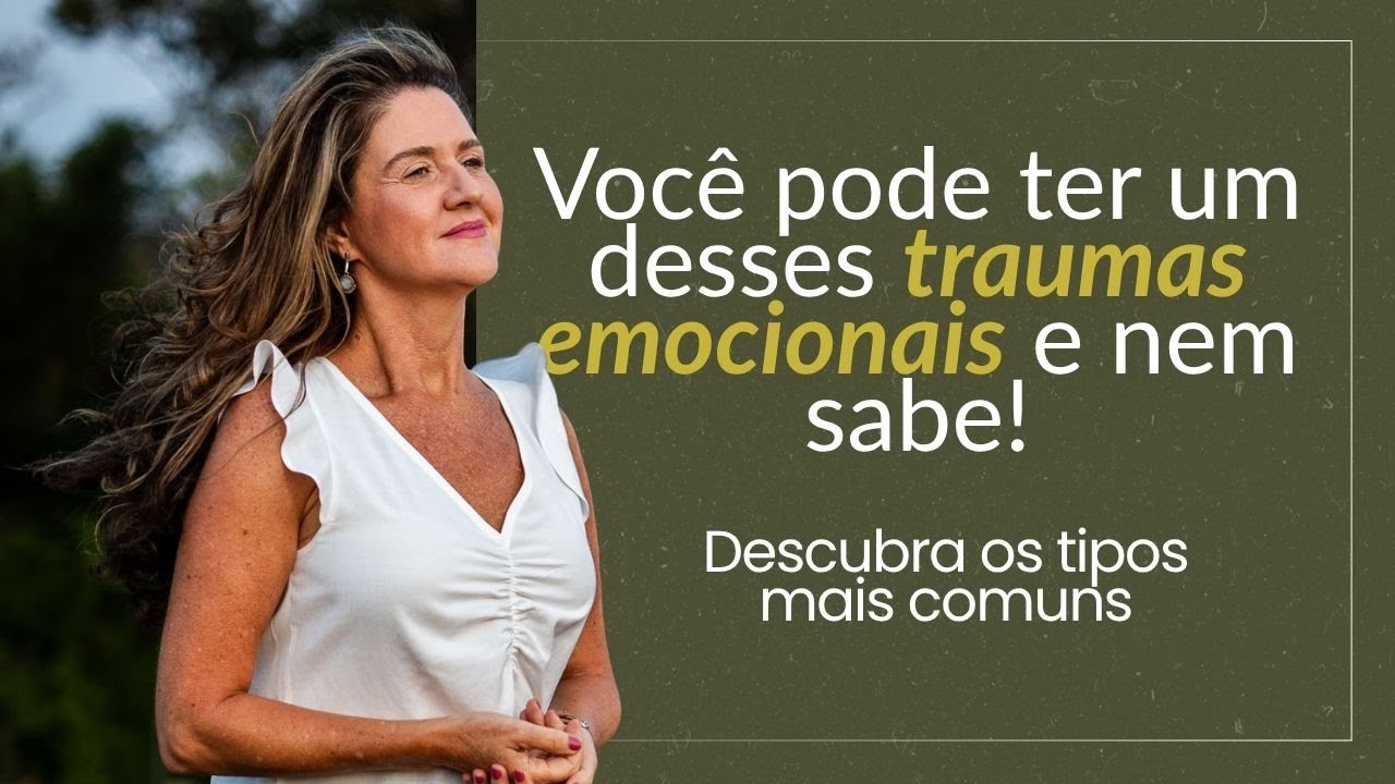Você Pode Ter Um Desses Traumas Emocionais e Nem Sabe!  Descubra os Tipos Mais Comuns
