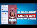 FIX Calling Card not Showing on Google Dialer