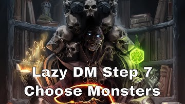 9. Lazy DM Prep Step 7: Choosing Relevant Monsters