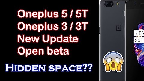 Oneplus 3/3T & OnePlus 5/5T Open beta OxygenOs Oreo Update | Hidden Space |