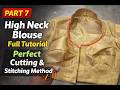High Neck Blouse Full Tutorial Part 7 | Perfect Cutting &amp; Stitching Method