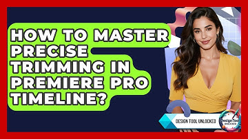 How To Master Precise Trimming In Premiere Pro Timeline? - Design Tool Unlocked