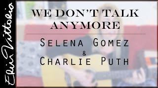 WE DONT TALK ANYMORE | Selena Gomez Charlie Puth || Erin Vittoria