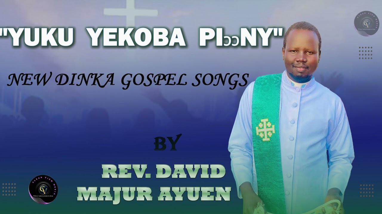 Yuku yekoba piony.  New audio, Dinka gospel by  Rev. David Majur Ayuen
