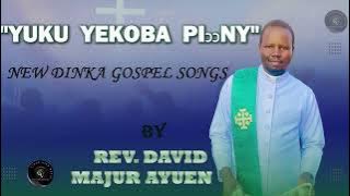 Yuku yekoba piony.  New audio, Dinka gospel by  Rev. David Majur Ayuen