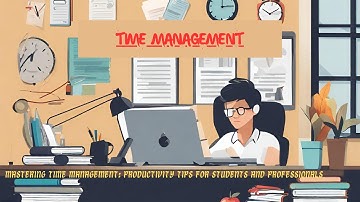 Mastering Time Management: Productivity Tips for Students and Professionals