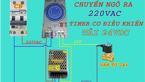 Cách đấu nối  sứ dụng van điện từ kết hợp timer hẹn giờ mở van nước tự động