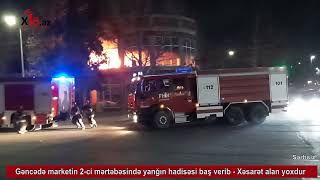 Gəncədə Yanğın Hadisəsi Baş Verib - Xəsarət Alan Yoxdu