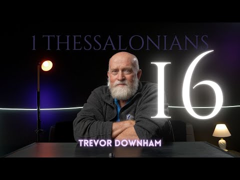 1 THESSALONIANS - Trevor Downham 16