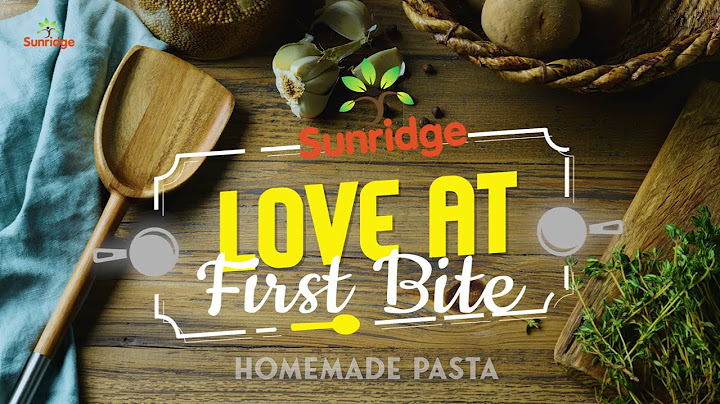 Love at First Bite Ep5 - Homemade Pasta