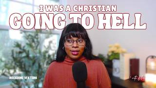 I Was a Christian Going to Hell | Receding Waters