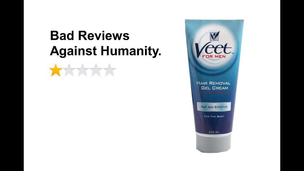Bad Reviews Against Humanity Veet Hair Removal Cream For Men