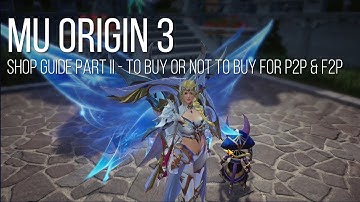 [MU Origin 3] Shop Guide Part II - To Buy Or Not To Buy For P2P & F2P