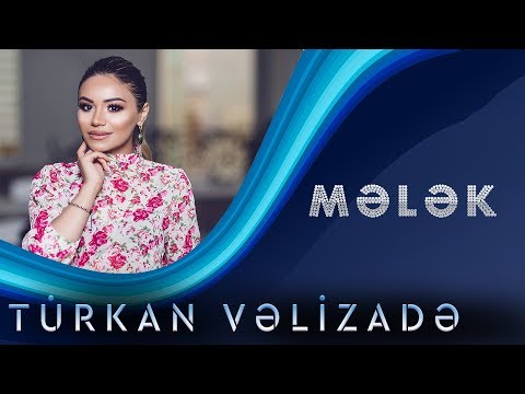 Türkan Vəlizadə - Melek (Yeni 2019)