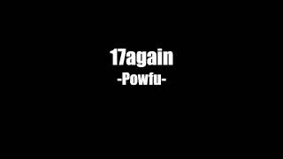 17again  -Powfu-