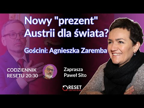 Nowy "prezent" Austrii dla świata? Agnieszka Zaremba #CodziennikResetu - Paweł Sito