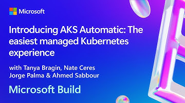 Introducing AKS Automatic: The easiest managed Kubernetes experience | BRK122