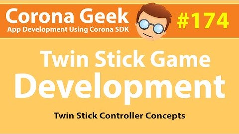 Corona Geek #174 - Twin Stick Controller Concepts