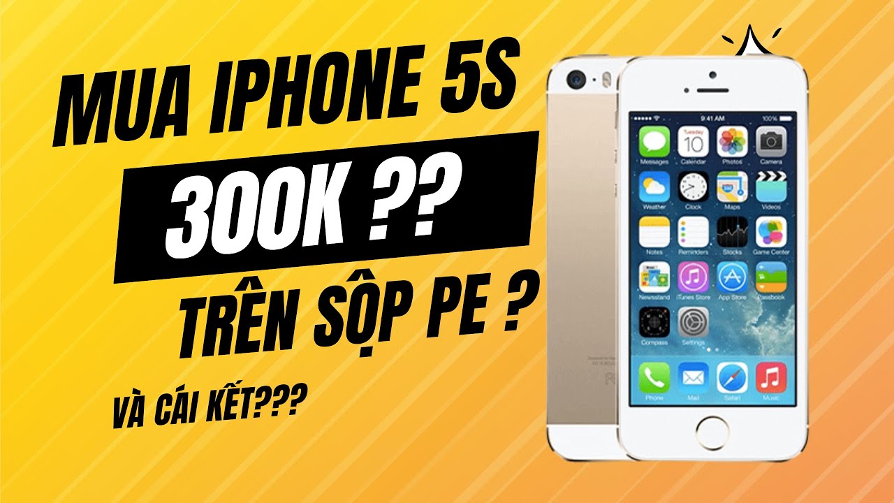 Chi 300K mua iPhone 5s trên Sộp Pe 📱 | Trải nghiệm bất ngờ!