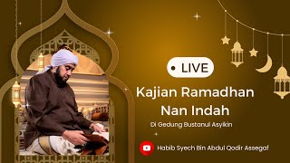 Live Habib Syech bin Abdul Qadir Assegaf, Kajian Malam Ramadhan Nan Indah