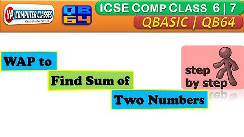 QBasic programming for class 6 | 7 | Find Sum of Two Numbers in QB64 | YP Computer classes