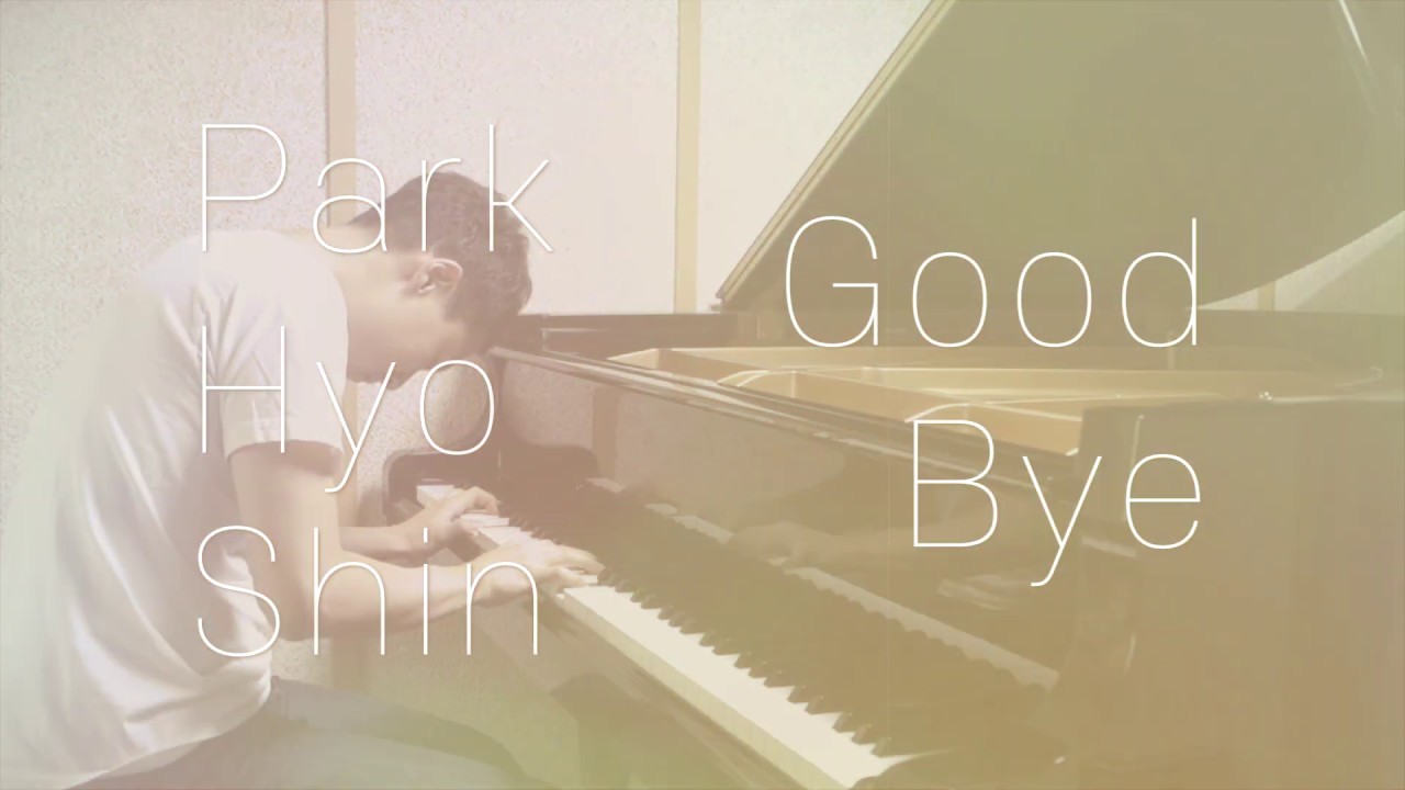 박효신 - Goodbye／Park Hyo Shin - Goodbye (piano cover)