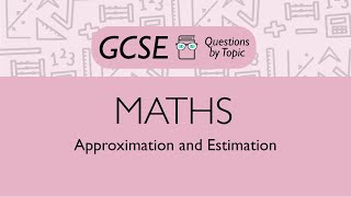 Approximation and Estimation (Higher) - Q1 | Maths GCSE | PMT Education