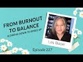 EP 227: From Burnout to Balance with Lou Blaser