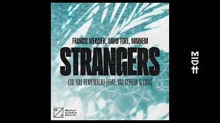 Francis Mercier, David Tort, Markem - Strangers (Do You Remember) (feat. Yas Cepeda & EURI)