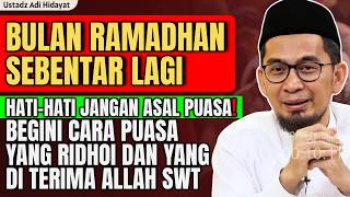 Jangan asal Puasa di Bulan Ramadhan! Begini cara Puasa yang diterima oleh Allah | ustadz adi hidayat