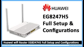 Huawei wifi Router EG8247H5 Full Setup and Configurations For Asa Technology