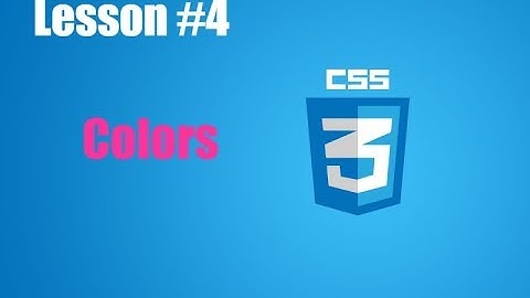 CSS COLOR الدرس الرابع شرح الالوان