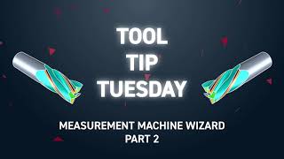 Tool Tip Tuesday 255 - Measurement Machine Wizard (Part 2)