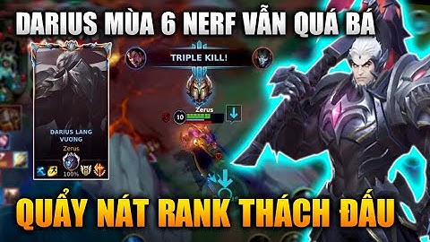 [LMHT Tốc Chiến] Darius Mùa 6 Vẫn Quẩy Nát Rank Thách Đấu Dù Bị Nerf Mạnh