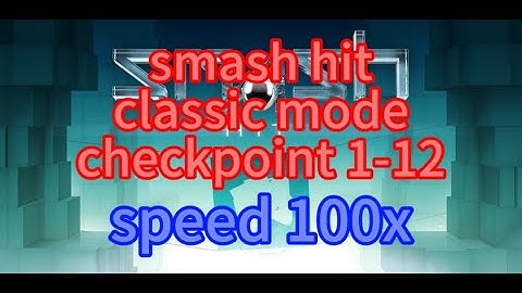 Smash hit checkpoint 1-12  speed 100x #smash #hit #smash hit #classic #mode #classicmode