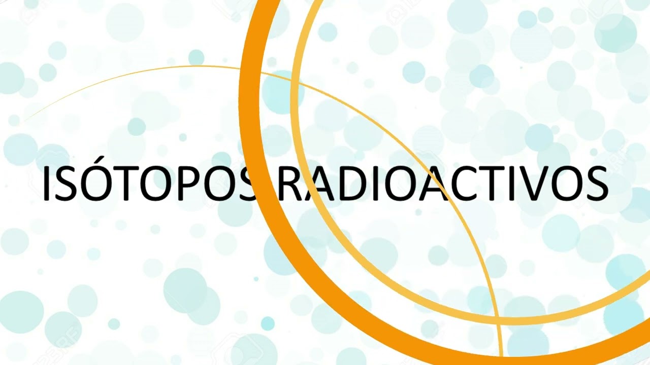 Quimica De Radioisotopos Los Isótopos Radiactivos Al Servicio Del