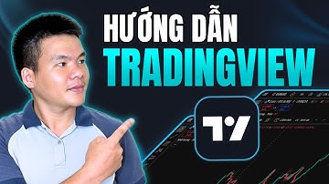 Hướng dẫn sử dụng TradingView chi tiết nhất 2025