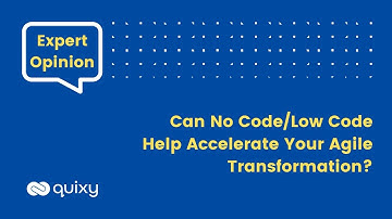 Expert Opinion | Can No Code/Low Code Help Accelerate Your Agile Transformation? #nocode #quixy