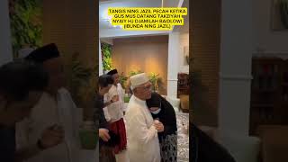 Ning jazil nangis kepada Mbah yai Mustofa Bisri saat Gus Mus takziyah nyai hj DJamilah Baidlowi