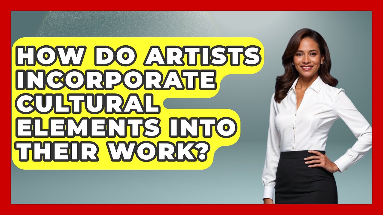 How Do Artists Incorporate Cultural Elements into Their Work? | Artists ...