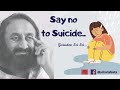 Suicide and its preventionby gurudev  artofliving  shri shri
