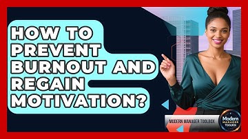 How To Prevent Burnout And Regain Motivation? - Modern Manager Toolbox