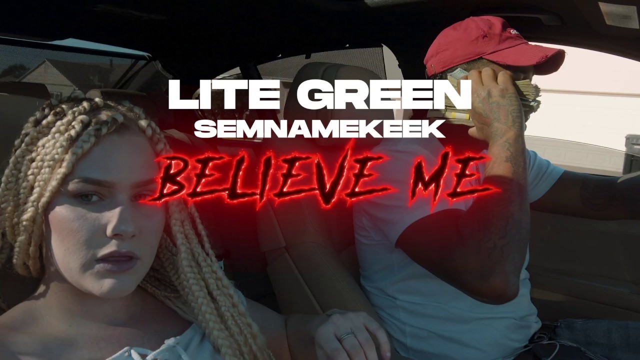 Lite Green ft. SemNameKeek - "Believe Me" | shot by @ThomasTyrell619