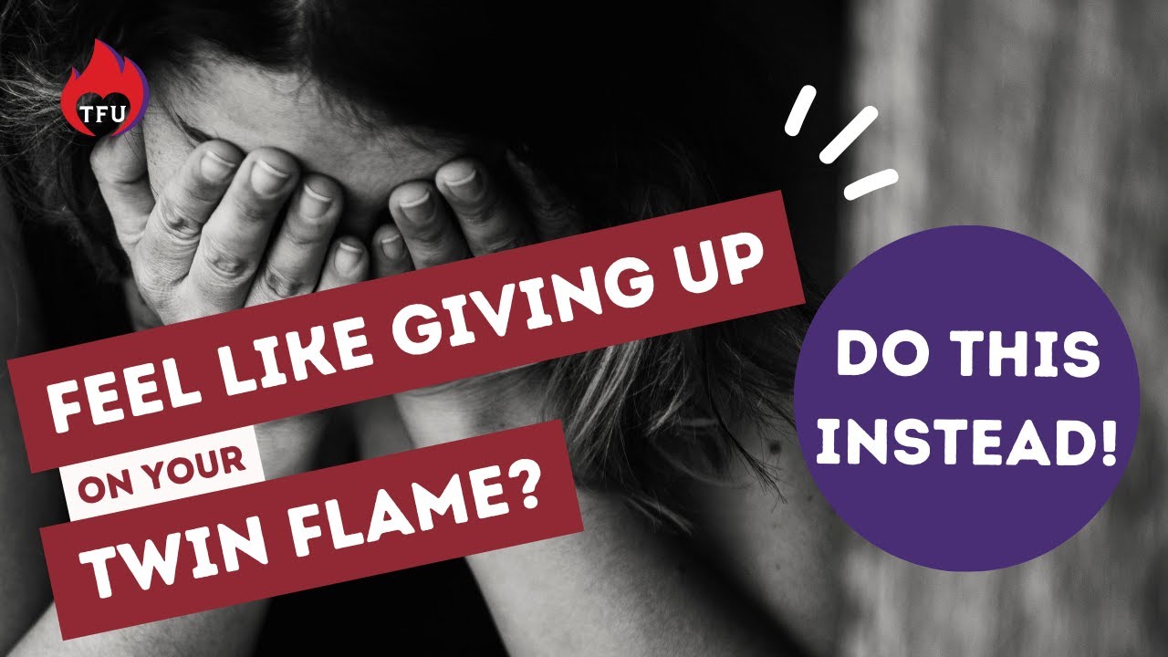 Feel Like Giving Up On Your Twin Flame? Do THIS Instead! - YouTube