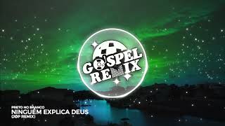 [Remix Gospel] Preto No Branco - Ninguém Explica Deus (JøP Remix) [Eletrônica Gospel]