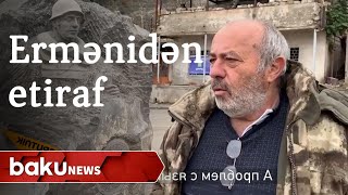 Erməni kişidən etiraf: "Azərbaycanlılarla yaşamaq daha yaxşı olacaq"