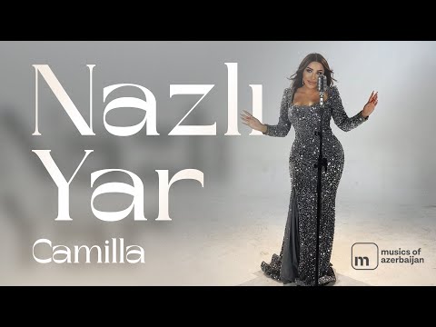 Camilla — Nazlı Yar (Rəsmi Musiqi Videosu)